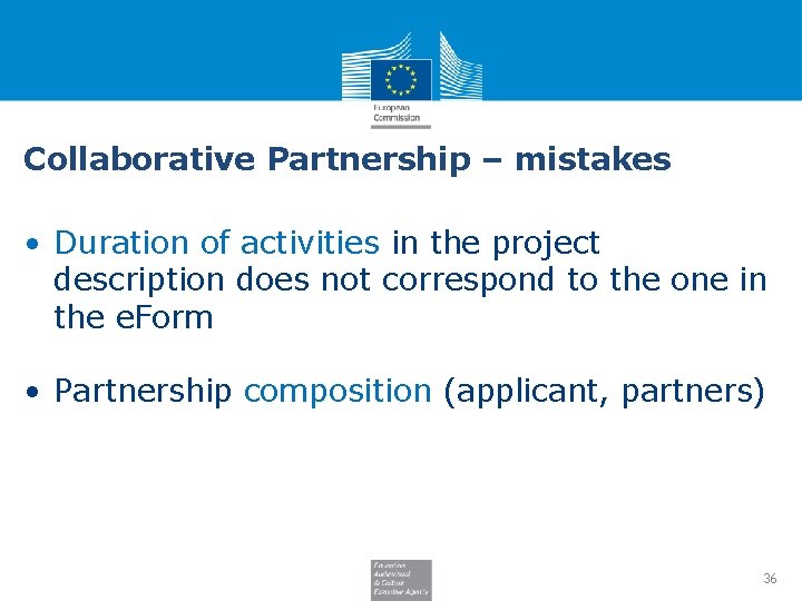 Collaborative Partnership – mistakes • Duration of activities in the project description does not
