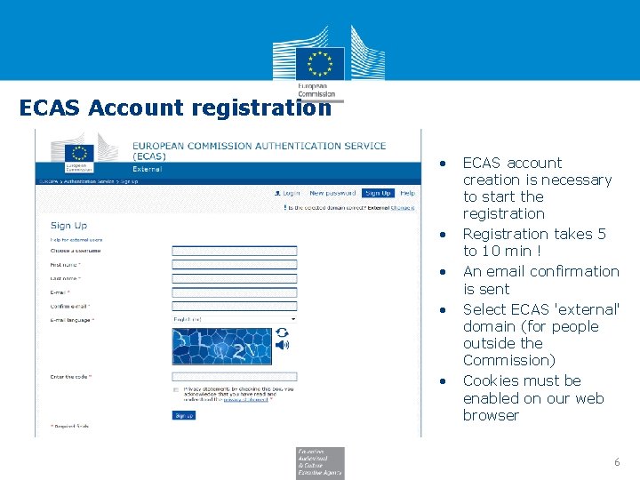 ECAS Account registration • • • ECAS account creation is necessary to start the