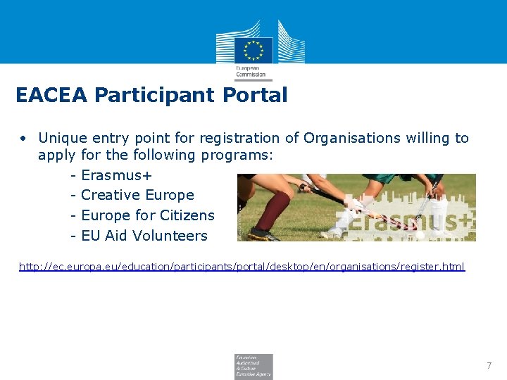 EACEA Participant Portal • Unique entry point for registration of Organisations willing to apply