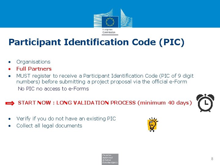 Participant Identification Code (PIC) • • • Organisations Full Partners MUST register to receive