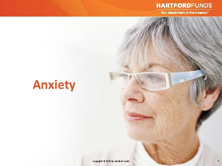 Anxiety Copyright © 2020 by Hartford Funds 7 