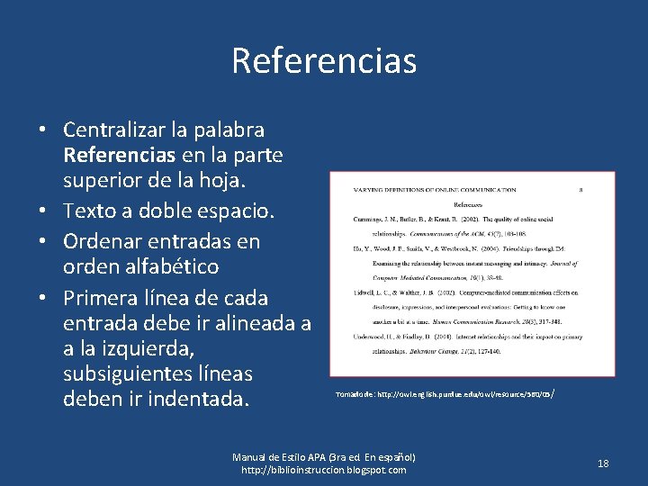 Referencias • Centralizar la palabra Referencias en la parte superior de la hoja. •