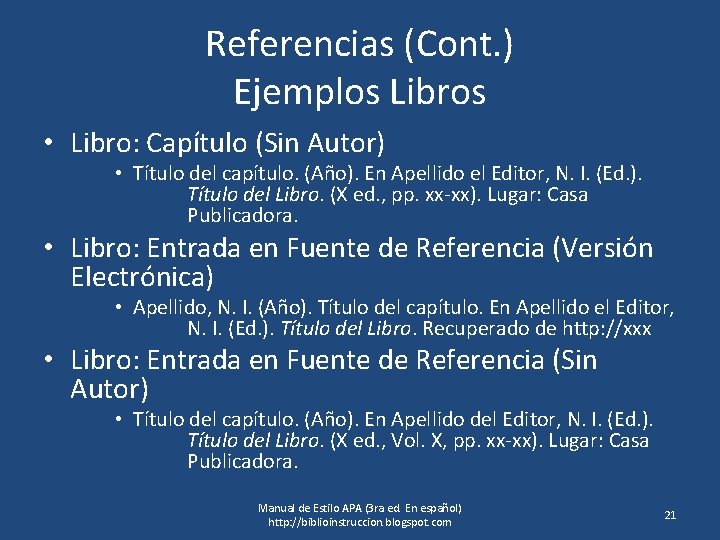 Referencias (Cont. ) Ejemplos Libros • Libro: Capítulo (Sin Autor) • Título del capítulo.