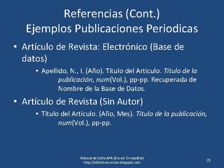 Referencias (Cont. ) Ejemplos Publicaciones Periodicas • Artículo de Revista: Electrónico (Base de datos)