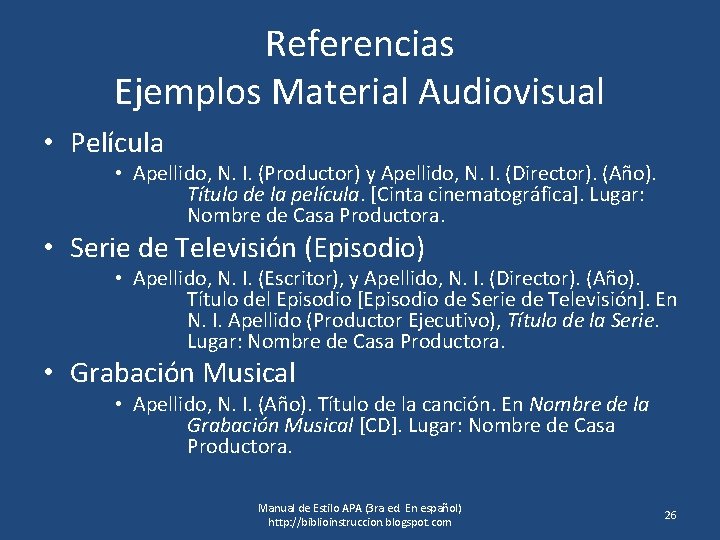 Referencias Ejemplos Material Audiovisual • Película • Apellido, N. I. (Productor) y Apellido, N.