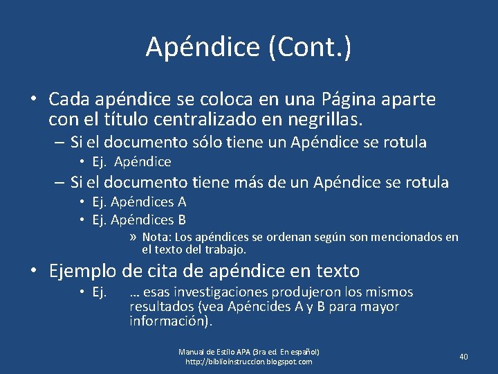 Apéndice (Cont. ) • Cada apéndice se coloca en una Página aparte con el