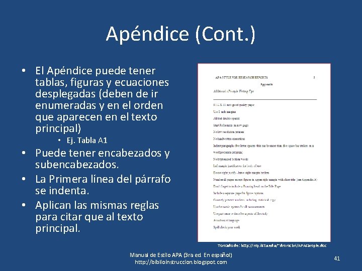 Apéndice (Cont. ) • El Apéndice puede tener tablas, figuras y ecuaciones desplegadas (deben