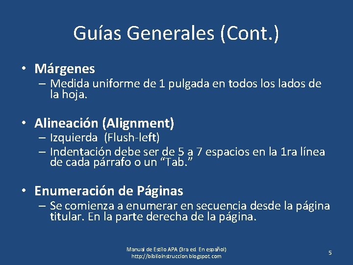 Guías Generales (Cont. ) • Márgenes – Medida uniforme de 1 pulgada en todos