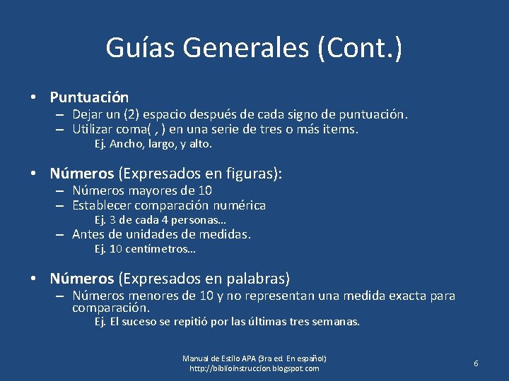 Guías Generales (Cont. ) • Puntuación – Dejar un (2) espacio después de cada