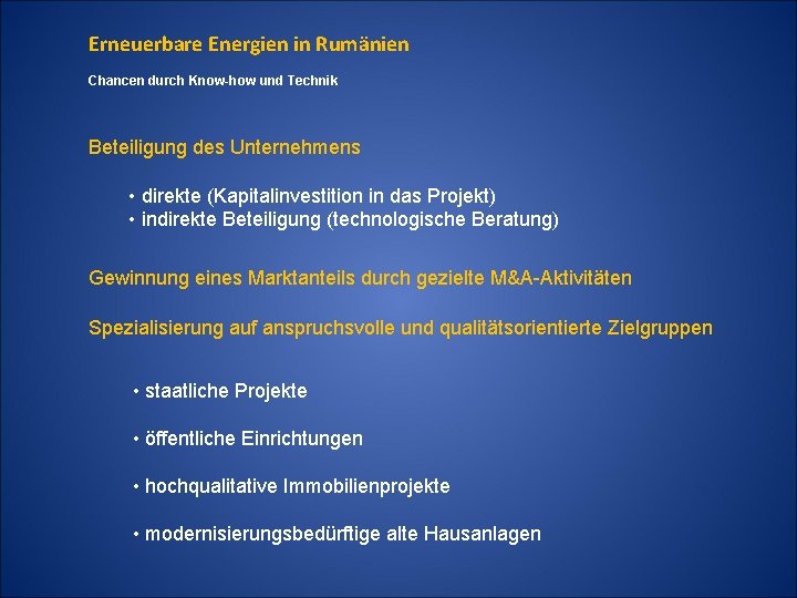 Erneuerbare Energien in Rumänien Chancen durch Know-how und Technik Beteiligung des Unternehmens • direkte