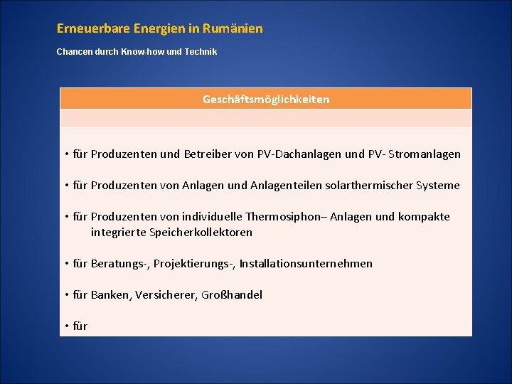 Erneuerbare Energien in Rumänien Chancen durch Know-how und Technik Geschäftsmöglichkeiten • für Produzenten und