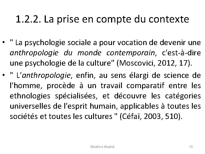 1. 2. 2. La prise en compte du contexte • " La psychologie sociale