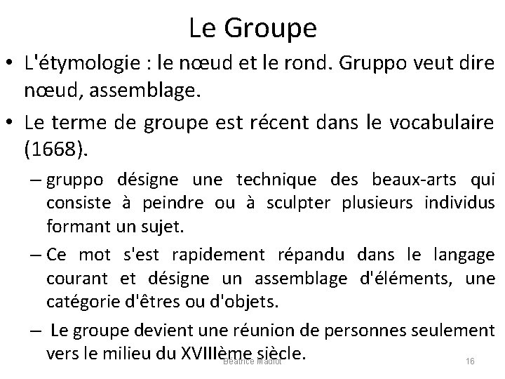 Le Groupe • L'étymologie : le nœud et le rond. Gruppo veut dire nœud,