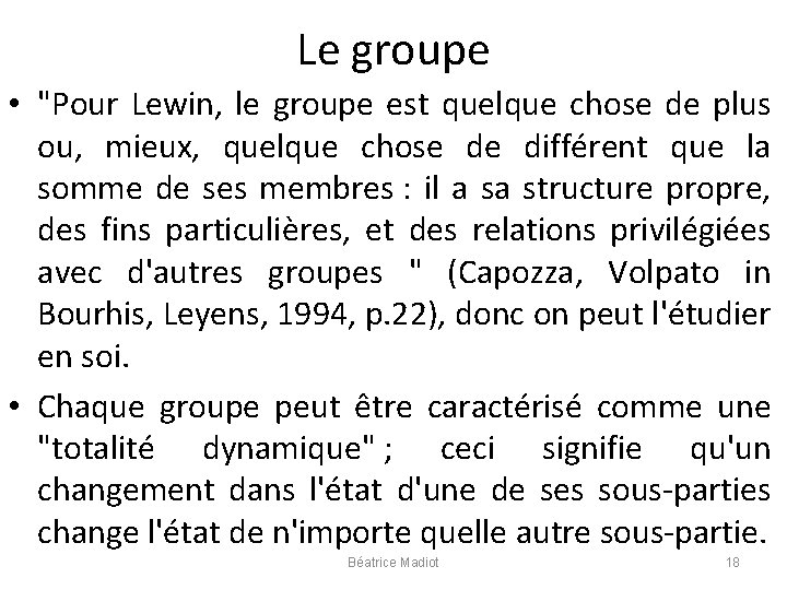 Le groupe • "Pour Lewin, le groupe est quelque chose de plus ou, mieux,