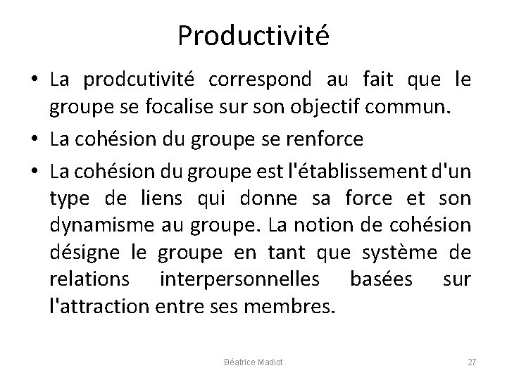 Productivité • La prodcutivité correspond au fait que le groupe se focalise sur son