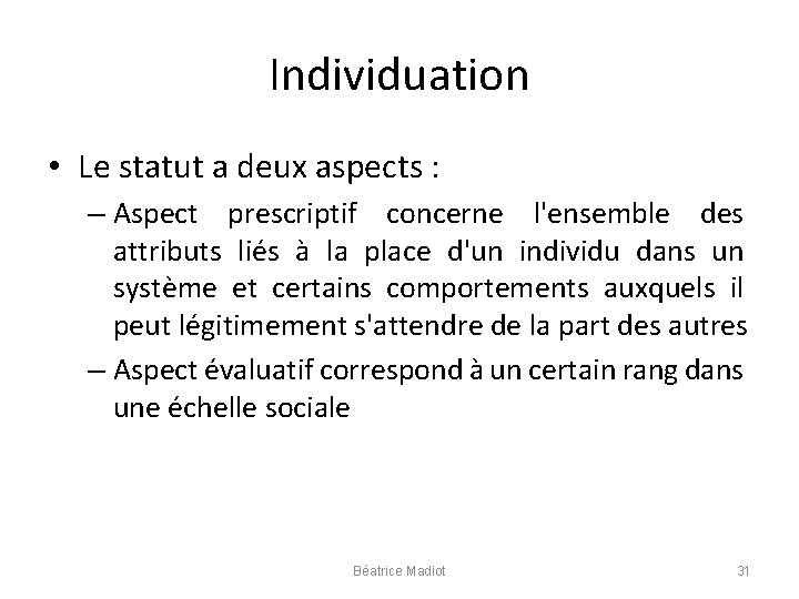 Individuation • Le statut a deux aspects : – Aspect prescriptif concerne l'ensemble des