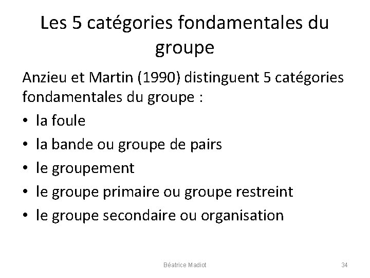 Les 5 catégories fondamentales du groupe Anzieu et Martin (1990) distinguent 5 catégories fondamentales