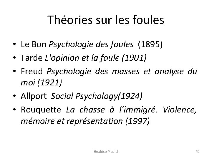 Théories sur les foules • Le Bon Psychologie des foules (1895) • Tarde L'opinion