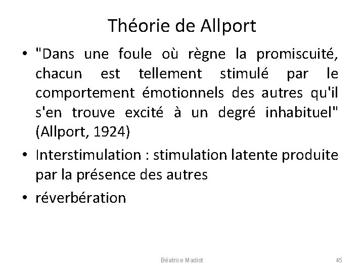 Théorie de Allport • "Dans une foule où règne la promiscuité, chacun est tellement