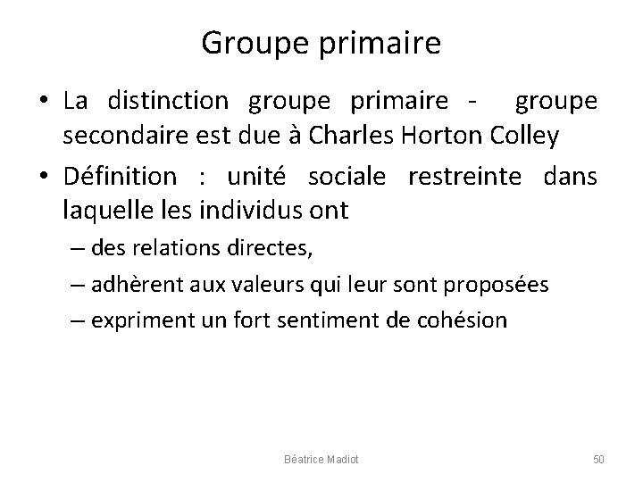 Groupe primaire • La distinction groupe primaire - groupe secondaire est due à Charles