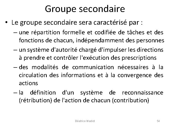 Groupe secondaire • Le groupe secondaire sera caractérisé par : – une répartition formelle
