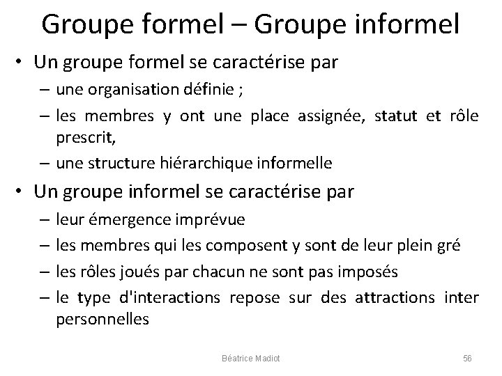 Groupe formel – Groupe informel • Un groupe formel se caractérise par – une