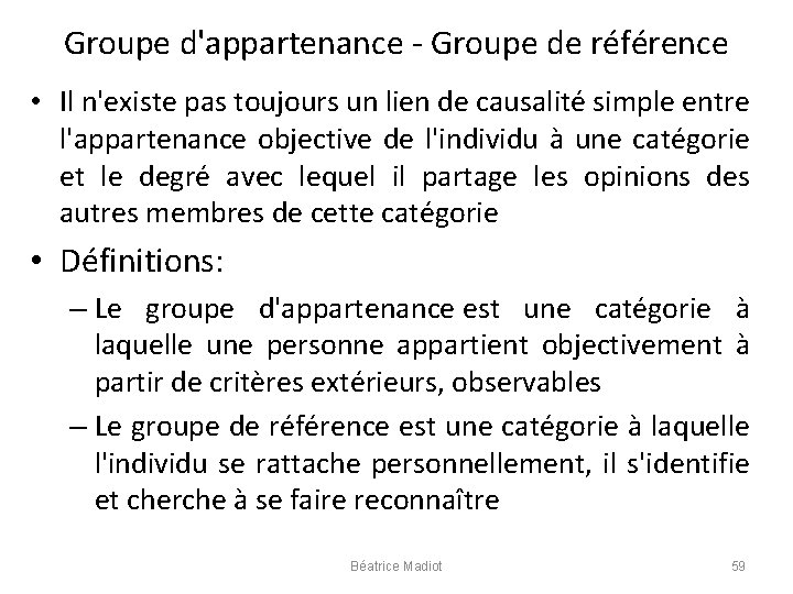 Groupe d'appartenance - Groupe de référence • Il n'existe pas toujours un lien de