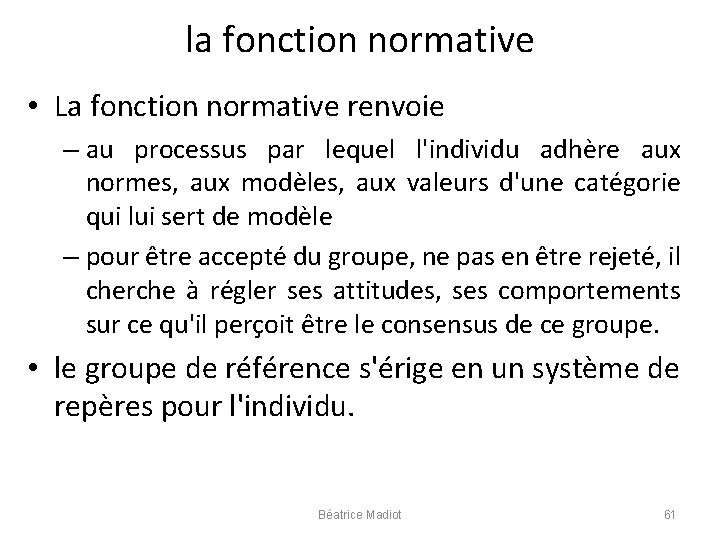 la fonction normative • La fonction normative renvoie – au processus par lequel l'individu