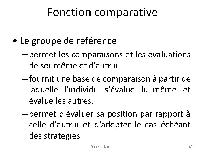 Fonction comparative • Le groupe de référence – permet les comparaisons et les évaluations