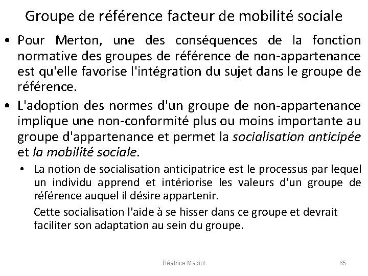 Groupe de référence facteur de mobilité sociale • Pour Merton, une des conséquences de
