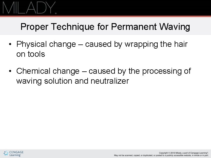Proper Technique for Permanent Waving • Physical change – caused by wrapping the hair