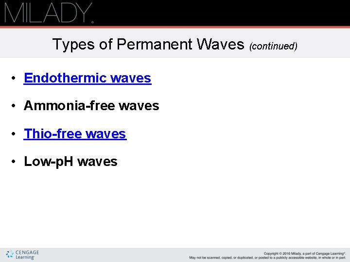 Types of Permanent Waves (continued) • Endothermic waves • Ammonia-free waves • Thio-free waves