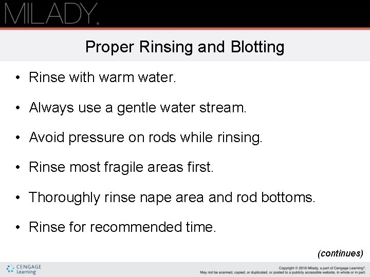 Proper Rinsing and Blotting • Rinse with warm water. • Always use a gentle