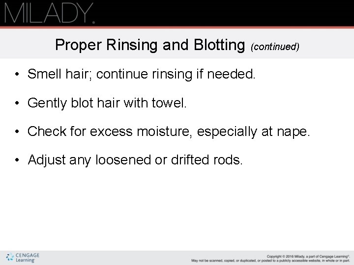Proper Rinsing and Blotting (continued) • Smell hair; continue rinsing if needed. • Gently