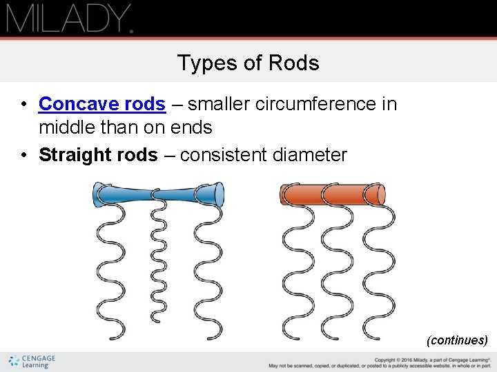 Types of Rods • Concave rods – smaller circumference in middle than on ends