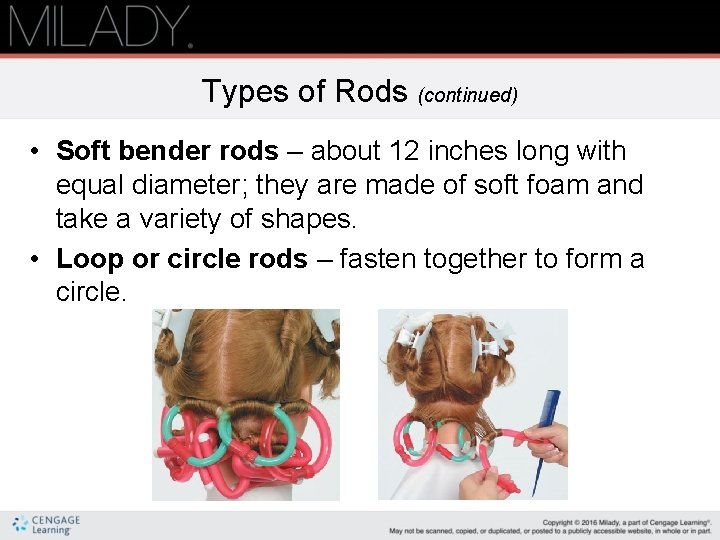 Types of Rods (continued) • Soft bender rods – about 12 inches long with