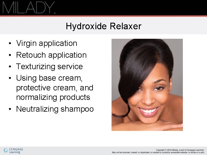 Hydroxide Relaxer • • Virgin application Retouch application Texturizing service Using base cream, protective