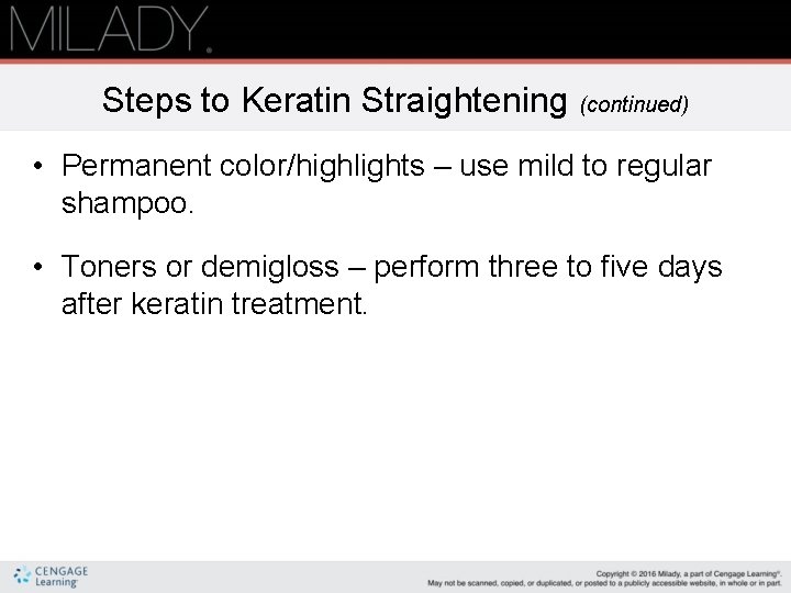 Steps to Keratin Straightening (continued) • Permanent color/highlights – use mild to regular shampoo.