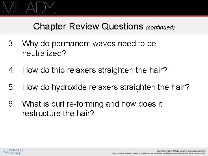 Chapter Review Questions (continued) 3. Why do permanent waves need to be neutralized? 4.