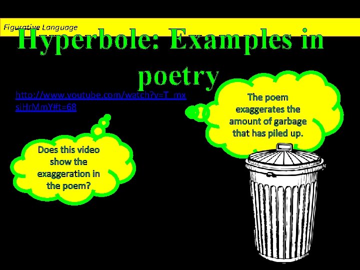 Figurative Language Hyperbole: Examples in poetry http: //www. youtube. com/watch? v=T_mx sj. Hr. Mm.