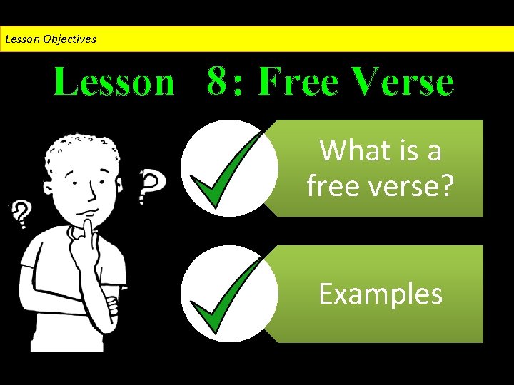 Lesson Objectives Lesson 8: Free Verse What is a free verse? Examples 