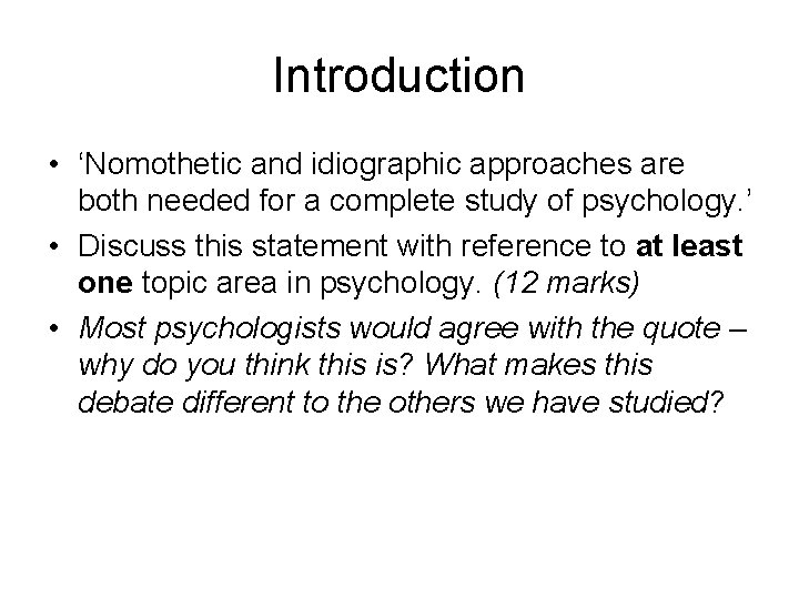 Introduction • ‘Nomothetic and idiographic approaches are both needed for a complete study of