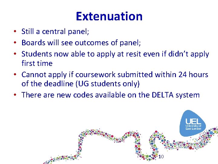 Extenuation • Still a central panel; • Boards will see outcomes of panel; •