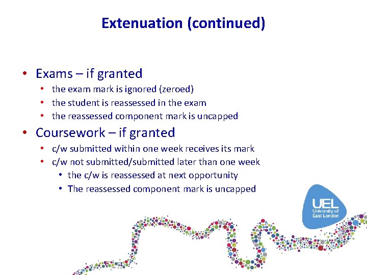 Extenuation (continued) • Exams – if granted • the exam mark is ignored (zeroed)