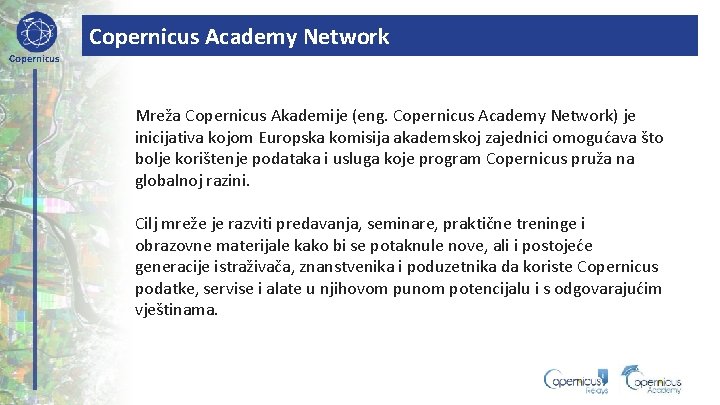 Copernicus Academy Network Copernicus Mreža Copernicus Akademije (eng. Copernicus Academy Network) je inicijativa kojom