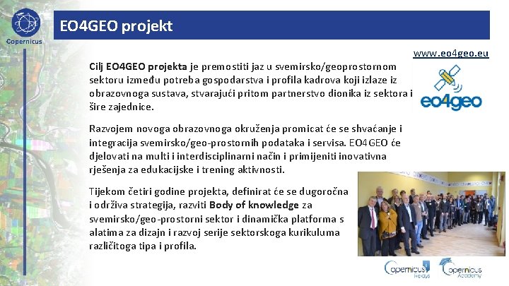 EO 4 GEO projekt Copernicus Cilj EO 4 GEO projekta je premostiti jaz u