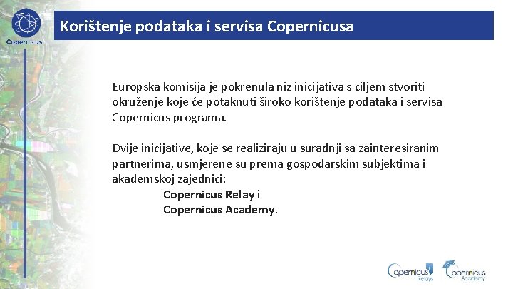 Korištenje podataka i servisa Copernicus Europska komisija je pokrenula niz inicijativa s ciljem stvoriti