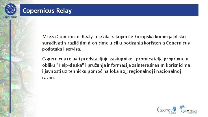 Copernicus Relay Copernicus Mreža Copernicus Realy-a je alat s kojim će Europska komisija blisko