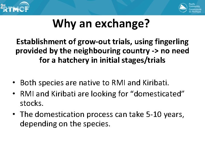 Why an exchange? Establishment of grow-out trials, using fingerling provided by the neighbouring country