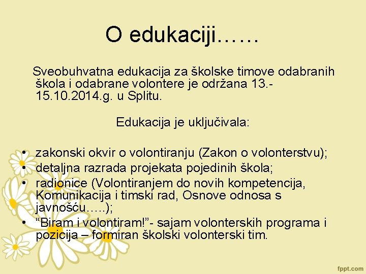 O edukaciji…… Sveobuhvatna edukacija za školske timove odabranih škola i odabrane volontere je održana